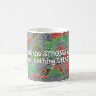 I Drink the STRONG Stuff! Mug, front, product at The Draw on Zazzle