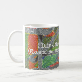 I Drink the STRONG Stuff! Mug, product at The Draw on Zazzle